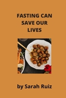 FASTING CAN SAVE OUR LIVES B0B9RXHYK8 Book Cover