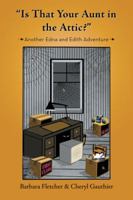 Is That Your Aunt in the Attic?: Another Edna and Edith Adventure 1956896449 Book Cover