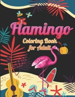 Flamingo Coloring Book for Adults: Best Adult Coloring Book with Fun, Easy, flower pattern and Relaxing Coloring Pages 1678673676 Book Cover