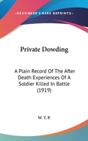 Private Dowding: A Plain Record Of The After Death Experiences Of A Soldier Killed In Battle 1120770947 Book Cover