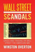 Wall Street Scandals: Greed and Trading on Wall Street the American Way 1479772496 Book Cover