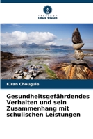 Gesundheitsgefährdendes Verhalten und sein Zusammenhang mit schulischen Leistungen (German Edition) 6208664969 Book Cover