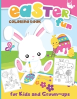 Easter Coloring Book for Kids and Grown-ups: Ages 3-6 4-8: A Fun Colouring Happy Easter Things and Other Cute Stuff - Easter for Kids, Childrens and Toddlers Boys & Girls more than 100 pages ! B08XLJ8ZD5 Book Cover