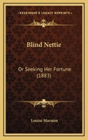 Blind Nettie: Or Seeking Her Fortune 1245201999 Book Cover