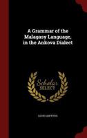 A Grammar of the Malagasy Language in the Ankova Dialect 1016111517 Book Cover