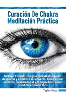 Meditación Práctica Para Principiantes - Curación de Chakra 1801442940 Book Cover