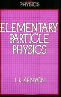 Elementary Particle Physics (Student Physics Series) 9401092915 Book Cover