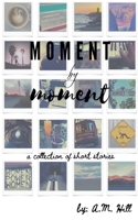 Moment by Moment B0DSCR59R2 Book Cover