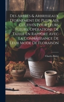 Des Arbres & Arbrisseaux D'ornement De Plein Air Cultivés Pour Leurs Fleurs, Opérations De Taille En Rapport Avec La Connaissance De Leur Mode De Flor 1021391573 Book Cover