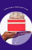 A Short Guide to "Heck Naw" Living: Set Yourself and Others Free by Saying NO 0997444029 Book Cover