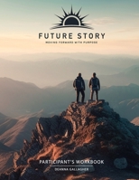 Future Story: Moving Forward with Purpose 1983420875 Book Cover