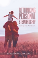 Rethinking Personal Stewardship: Participant?s Workbook 1796050873 Book Cover