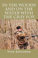 In the Woods and on the Water with the Gray Fox 1432742035 Book Cover