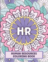 Human Resources Coloring Book: Funny Thoughts and Phrases of a HR Professional B09KDSXCF8 Book Cover