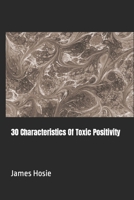30 Characteristics Of Toxic Positivity B0CVTS61D3 Book Cover