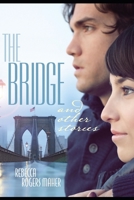 The Bridge and Other Stories 1082029505 Book Cover