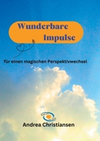 Wunderbare Impulse: für einen magischen Perspektivwechsel 3756834158 Book Cover