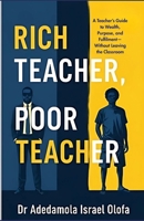 Rich Teacher, Poor Teacher: A Teacher’s Guide to Wealth, Purpose, and Financial Freedom—Without Leaving the Classroom B0FPFZSWYD Book Cover