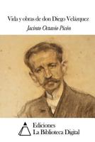 Vida y obras de don Diego Vel�zquez 1546681388 Book Cover