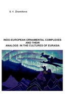 INDO-EUROPEAN ORNAMENTAL COMPLEXES AND THEIR ANALOGS IN THE CULTURES OF EURASIA B08P1KLQMC Book Cover