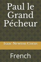 Paul le Grand Pécheur: French 1796255238 Book Cover