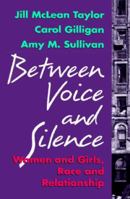 Between Voice and Silence: Women and Girls, Race and Relationships 0674068807 Book Cover