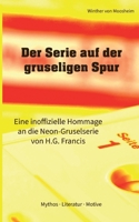 Der Serie auf der gruseligen Spur: Eine inoffizielle Hommage an die Neon-Gruselserie von H.G. Francis (German Edition) 3819261451 Book Cover