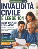 INVALIDITA’ CIVILE & LEGGE 104: Guida semplice per famiglie - Ottieni tutto senza errori ( anche se non sai da dove iniziare ) (Genitori Sicuri) (Italian Edition) B0H241RYB6 Book Cover