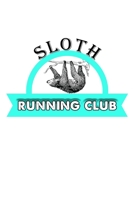 Sloth Running Club: Sloth Running Club Cute & Funny Sloth Lover Blank Composition Notebook for Journaling & Writing (120 Lined Pages, 6" x 9") 1711143626 Book Cover