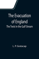 The Evacuation of England: The Twist in the Gulf Stream 9355110553 Book Cover