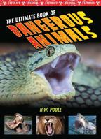 The Ultimate Book of Dangerous Animals 1422242250 Book Cover