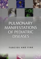 Pulmonary Manifestations of Pediatric Diseases 141603031X Book Cover