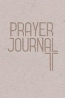 Prayer Journal: A Simple Notebook To Write Down Your Daily Prayers 172385221X Book Cover