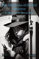 The Adventures of the Girl Detective: The Mystery of the Haunted House 1739014294 Book Cover