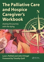 The Palliative Care and Hospice Caregiver's Workbook: Sharing the Journey with the Dying 1846193842 Book Cover