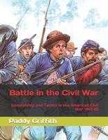 Battle in the Civil War: Generalship and Tactics in America, 1861-65 1869871006 Book Cover