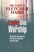 Leadership in Worship: Discovering who made you, who you are, and where you much reach B08Z3M31LB Book Cover