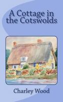 A Cottage in the Cotswolds 1492913243 Book Cover