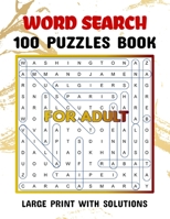 Word Search 100 Puzzles Large Print with Solutions For Adults: Word Search Book for Adults , Teens 100 Puzzles with Solutions Cleverly Hidden Word ... Your Brain Happy & Healthy 8.5x11 inch B08XL9R1K4 Book Cover