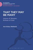 That They May be Many: Voices of Women, Echoes of God 1474281656 Book Cover