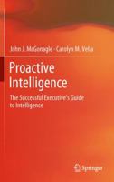 Proactive Intelligence: The Successful Executive's Guide to Intelligence 144715911X Book Cover