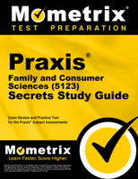 Praxis Family and Consumer Sciences (5123) Secrets Study Guide: Exam Review and Practice Test for the Praxis Subject Assessments 1516728386 Book Cover