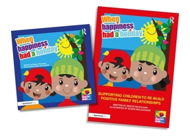 When Happiness Had a Holiday: Supporting Children to Re-Build Positive Family Relationships: A Professional Resource and Therapeutic Storybook (The Healthy Mind) 0367860546 Book Cover