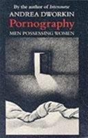Pornography: Men Possessing Women 0452267935 Book Cover