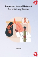 Improved Neural Network Detects Lung Cancer 1805285491 Book Cover