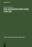 Die Kennzeichen Der Kirche: Eine Studie Zu Ihrer Einheit, Heiligkeit, Katholizitat Und Apostolizitat (Theologische Bibliothek Topelmann) 3110084937 Book Cover