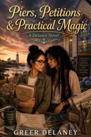 Piers, Petitions & Practical Magic: A Delaney Novel B0HDKL9ZYS Book Cover