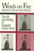 Words on Fire: The Life and Writings of Elizabeth Gurley Flynn (The Douglass Series on Women's Lives and the Meaning of Gender) 0813512409 Book Cover