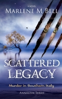 Scattered Legacy: Murder in Southern Italy 0999539469 Book Cover