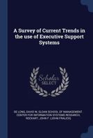 A Survey of Current Trends in the Use of Executive Support Systems 1379203163 Book Cover